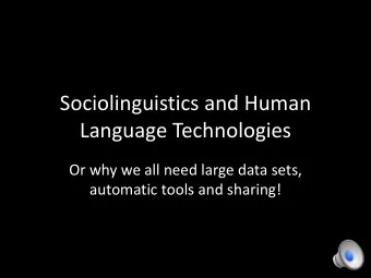 Language Technologies  Or why we all need large data sets,  automatic tools and sharing!  Thesis