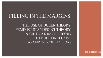 FILLING IN THE MARGINS:  THE USE OF QUEER THEORY,  FEMINIST STANDPOINT THEORY,  &amp; CRITICAL RACE