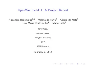 OpenWordnet-PT: A Project Report Alexandre Rademaker 1 , 5 Valeria de Paiva 2 Gerard de Melo 3 Livy