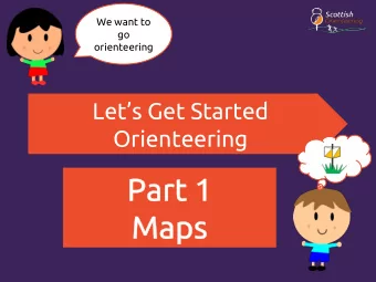 Lets Get Started  Orienteering  A picture of the real world but drawn on paper  It uses colours