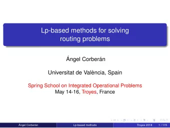Lp-based methods for solving  routing problems  ngel Corbern  Universitat de Valncia, Spain