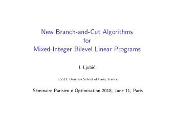 New Branch-and-Cut Algorithms  for  Mixed-Integer Bilevel Linear Programs  I. Ljubi  c  ESSEC