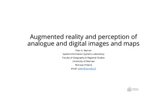 Augmented reality and perception of  analogue and digital images and maps  Piotr A. Werner  Spatial