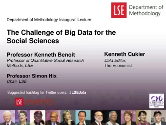 The Challenge of Big Data for the  Social Sciences  Kenneth Cukier  Professor Kenneth Benoit