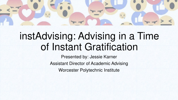 instadvising advising in a time of instant gratification