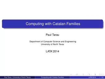Computing with Catalan Families  Paul Tarau  Department of Computer Science and Engineering