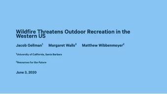 Wildfire Threatens Outdoor Recreation in the  Western US Jacob Gellman 1 Margaret Walls 2 Matthew
