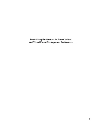 Inter-Group Differences in Forest Values  and Visual Forest Management Preferences.  1  Table 1: