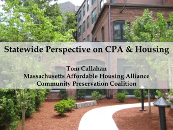 Statewide Perspective on CPA &amp; Housing  Tom Callahan  Massachusetts Affordable Housing Alliance