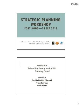 STRATEGIC PLANNING  WORKSHOP  FORT HOOD14 SEP 2018  MG Robert M. Joyce School for Family and MWR