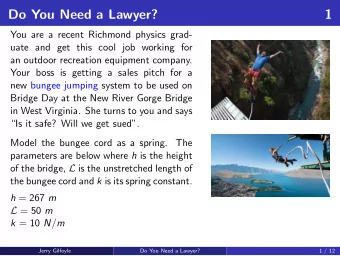 Do You Need a Lawyer?  1  You are a recent Richmond physics grad-  uate and get this cool job