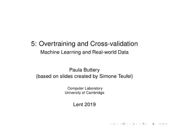 5: Overtraining and Cross-validation  Machine Learning and Real-world Data  Paula Buttery  (based