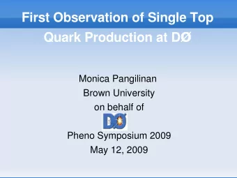 First Observation of Single Top Quark Production at D   Monica Pangilinan  Brown University  on