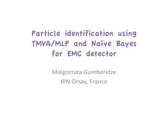 Particle identification using  TMVA/MLP and Nave Bayes  for EMC detector  Malgorzata