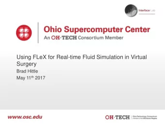 Using FLeX for Real-time Fluid Simulation in Virtual  Surgery  Brad Hittle May 11 th 2017  Slide 1