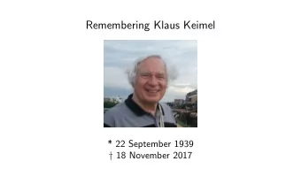Remembering Klaus Keimel  * 22 September 1939  18 November 2017  Narrative  Slides selected