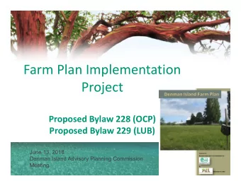 Farm Plan Implementation  Project  Proposed Bylaw 228 (OCP)  Proposed Bylaw 229 (LUB)  June 13,