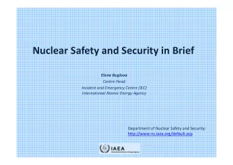 Nuclear Safety and Security in Brief  Elena Buglova  Centre Head  Incident and Emergency Centre