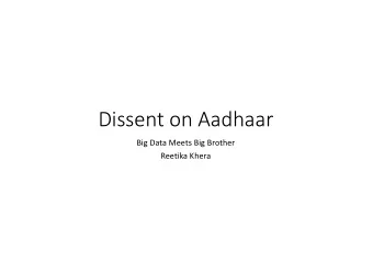 Dissent on Aadhaar  Big Data Meets Big Brother  Reetika Khera  The whats and whys  Is there a