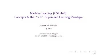 Machine Learning (CSE 446):  Concepts &amp; the i.i.d. Supervised Learning Paradigm  Sham M
