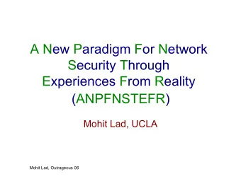 A New Paradigm For Network  Security Through  Experiences From Reality  (ANPFNSTEFR)  Mohit Lad,