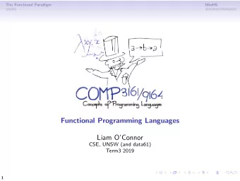 Functional Programming Languages  Liam OConnor  CSE, UNSW (and data61)  Term3 2019  1  The