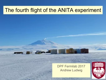 The fourth flight of the ANITA experiment  DPF Fermilab 2017  Andrew Ludwig  1  Outline  Ultra high