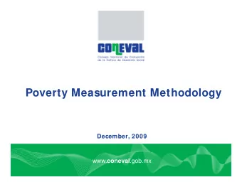 Poverty Measurement Methodology  December, 2009 www. coneval .gob.mx  Measuring poverty by mandate