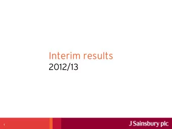 Interim results  2012/13  1  David Tyler  Chairman  2  John Rogers  Chief Financial Officer  3