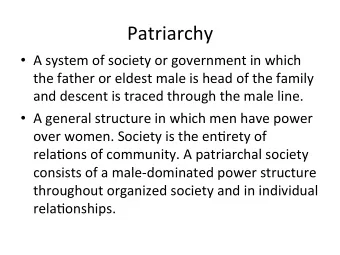 Patriarchy    A  system  of  society  or  government  in  which