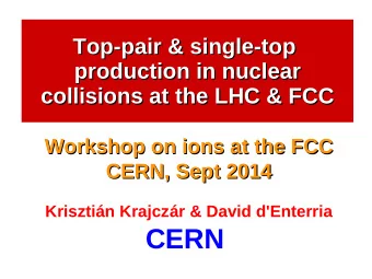 CERN  FCC-AA workshop, CERN, Sept'14  D.d'Enterria &amp; K.Krajczar (CERN)  1/17  Top-quark