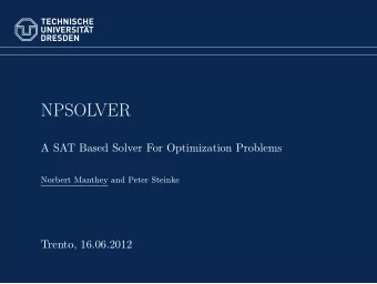 NPSOLVER  A SAT Based Solver For Optimization Problems  Norbert Manthey and Peter Steinke  Trento,