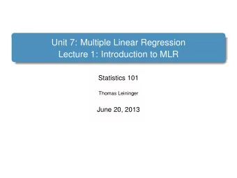 Unit 7: Multiple Linear Regression  Lecture 1: Introduction to MLR  Statistics 101  Thomas
