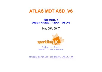 ATLAS MDT ASD_V6  Report no. 7  Design Review  ASDv4  ASDv5 May 29 th , 2017  Federica Resta