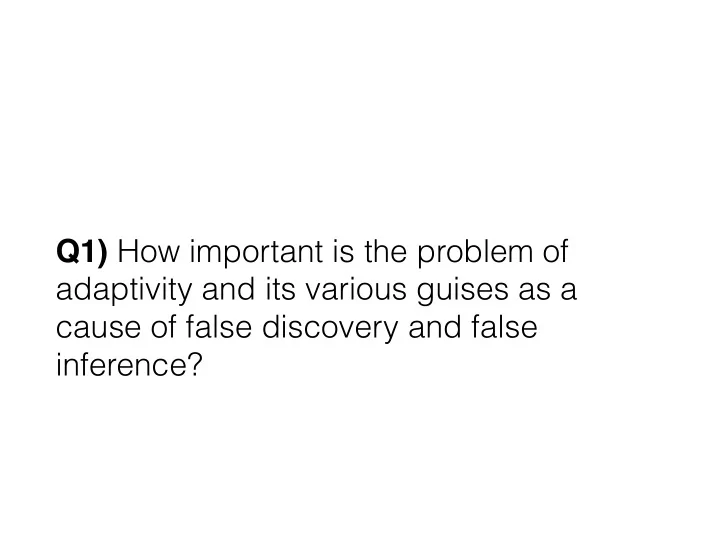 q1 how important is the problem of adaptivity and its