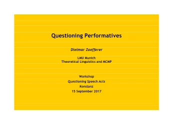 Questioning Performatives  Dietmar Zaefferer  LMU Munich  Theoretical Linguistics and MCMP