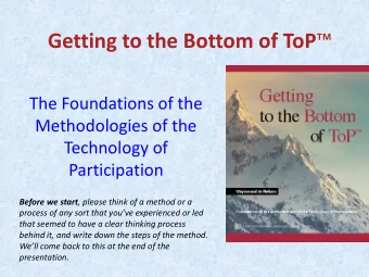 Getting to the Bottom of ToP   The Foundations of the  Methodologies of the  Technology of