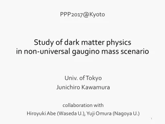 in non-universal gaugino mass scenario  Univ. of Tokyo  Junichiro Kawamura  collaboration with