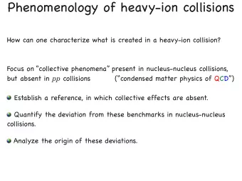 Phenomenology of heavy-ion collisions  How can one characterize what is created in a heavy-ion