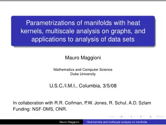 Parametrizations of manifolds with heat  kernels, multiscale analysis on graphs, and  applications