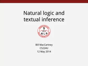 Natural logic and  textual inference  Bill MacCartney  CS224U  12 May 2014  Textual inference