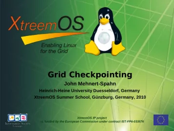 Grid Checkpointing  John Mehnert-Spahn  Heinrich-Heine University Duesseldorf, Germany  XtreemOS