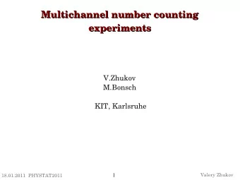Multichannel number counting  Multichannel number counting  experiments  experiments  V.Zhukov