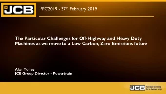 Machines as we move to a Low Carbon, Zero Emissions future  Alan Tolley  JCB Group Director -