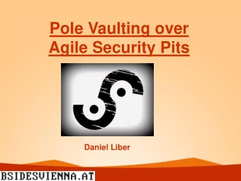 Agile Security Pits  Daniel Liber  ~whoami  Current: Security Leader @ CyberArk  Product