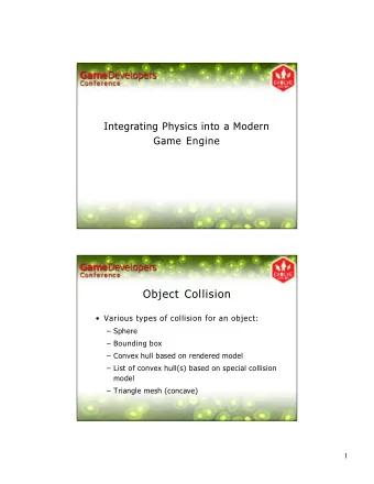 Object Collision   Various types of collision for an object:   Sphere   Bounding box