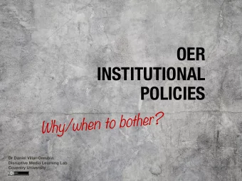 OER  INSTITUTIONAL  POLICIES  Dr Daniel Villar-Onrubia  Disruptive Media Learning Lab  Coventry