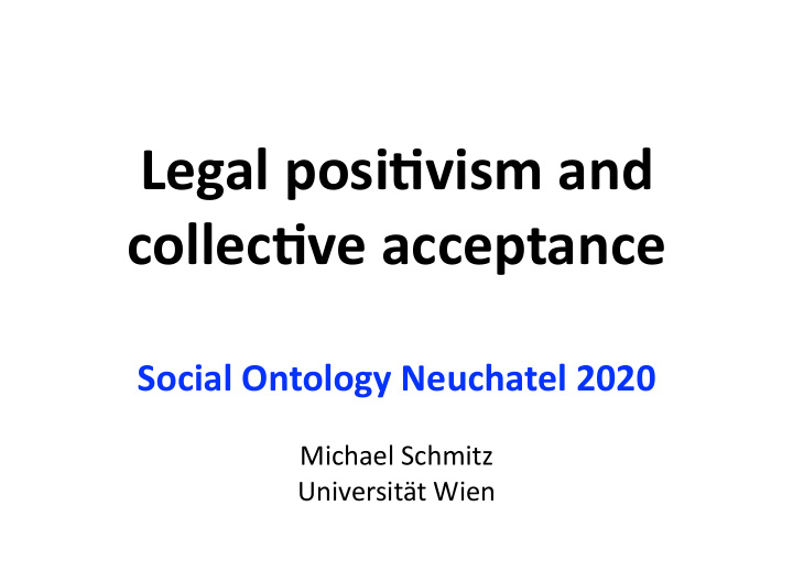 legal posi6vism and collec6ve acceptance