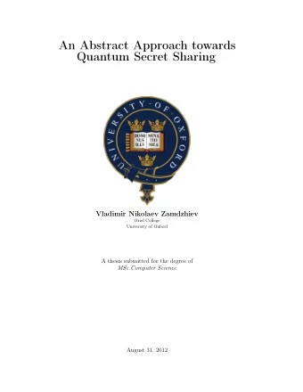 An Abstract Approach towards  Quantum Secret Sharing  Vladimir Nikolaev Zamdzhiev  Oriel College