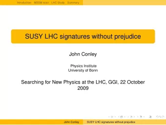 SUSY LHC signatures without prejudice  John Conley  Physics Institute  University of Bonn